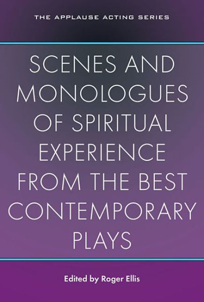 Scenes and Monologues of Spiritual Experience from the Best Contemporary Plays