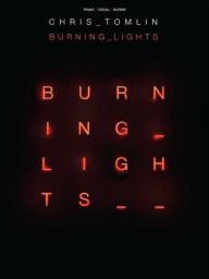 Title: Chris Tomlin - Burning Lights (Songbook), Author: Chris Tomlin