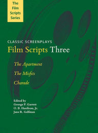 Title: Film Scripts Three: Charade, The Apartment, The Misfits, Author: George P. Garrett