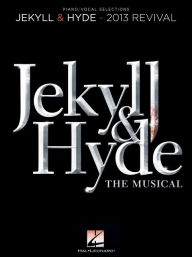 Title: Jekyll & Hyde: The Musical: 2013 Revival, Author: Leslie Bricusse