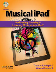 Title: Musical iPad: Performing, Creating and Learning Music on Your iPad, Author: Thomas Rudolph