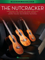 Title: The Nutcracker: Ukulele Ensembles Early Intermediate, Author: Hal Leonard Corp.