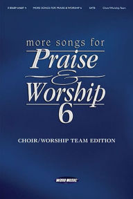 Title: More Songs for Praise & Worship - Volume 6: Choir/Worship Team Edition (No Accompaniment), Author: Hal Leonard Corp.