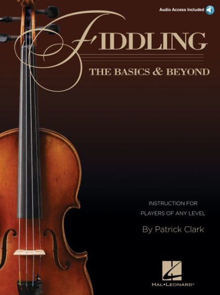 Fiddling - The Basics & Beyond Instruction for Players of Any Level - Book/Online Audio