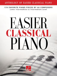 Title: Anthology of Easier Classical Piano: 174 Favorite Piano Pieces by 44 Composers, Author: Hal Leonard Corp.