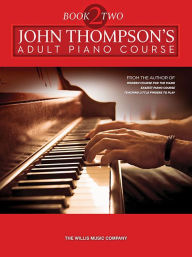 Title: John Thompson's Adult Piano Course - Book 2: Book 2/Later Elementary to Early Intermediate Level, Author: John Thompson