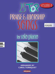 Title: 25 Top Praise & Worship Songs - Volume 4: For Solo Piano Includes Chord Symbols, Author: Carol Tornquist