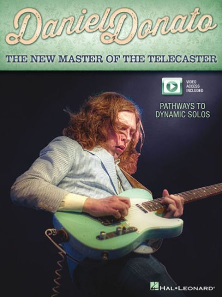 Daniel Donato - The New Master of the Telecaster: Pathways to Dynamic Solos