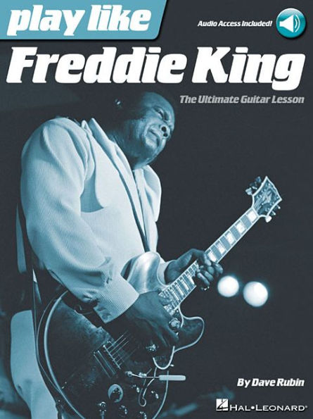 Play like Freddie King: The Ultimate Guitar Lesson (Book With Online Audio Tracks)