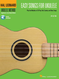 Title: Easy Songs for Ukulele: Play the Melodies of 20 Pop, Folk, Country, and Blues Songs, Author: Lil' Rev