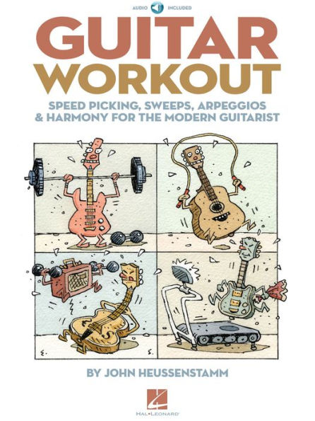 Guitar Workout: Speed Picking, Sweeps, Arpeggios & Harmony for the Modern Guitarist