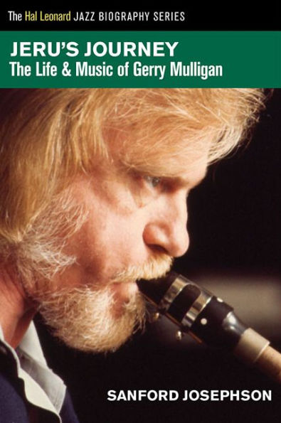 Jeru's Journey: The Life & Music of Gerry Mulligan