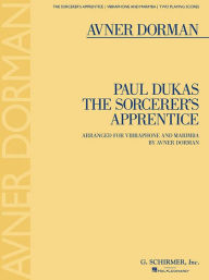 Title: The Sorcerer's Apprentice: Arranged for Vibraphone and Marimba by Avner Dorman Two Playing Scores, Author: Paul Dukas