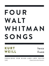 Title: Four Walt Whitman Songs: Versions for High and Low Voice, Author: Kurt Weill