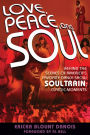 Love, Peace, and Soul: Behind the Scenes of America's Favorite Dance Show Soul Train: Classic Moments