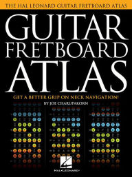 Title: Guitar Fretboard Atlas: Get a Better Grip on Neck Navigation, Author: Joe Charupakorn