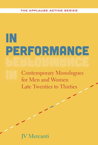 Performance: Contemporary Monologues for Men and Women Late Twenties to Thirties