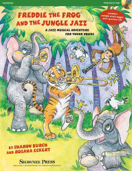 Title: Freddie the Frog and the Jungle Jazz: A Musical Jazz Adventure for Young Voices, Author: Sharon Burch