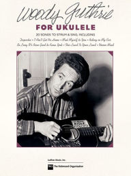 Title: Woody Guthrie for Ukulele, Author: Woody Guthrie