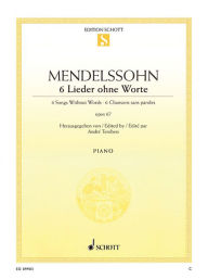 Title: Six Songs Without Words Op. 67 (6 Lieder ohne Worte): Piano, Author: Felix Mendelssohn