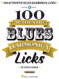 Title: 100 Authentic Blues Harmonica Licks, Author: Steve Cohen