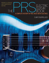 Title: The PRS Electric Guitar Book: A Complete History of Paul Reed Smith Electrics, Author: Dave Burrluck