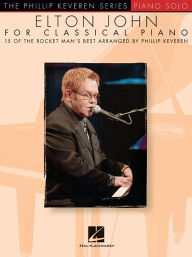 Title: Elton John for Classical Piano: arr. Phillip Keveren The Phillip Keveren Series Piano Solo, Author: Elton John