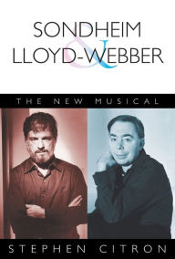 Title: Sondheim and Lloyd-Webber: The New Musical, Author: Stephen Citron