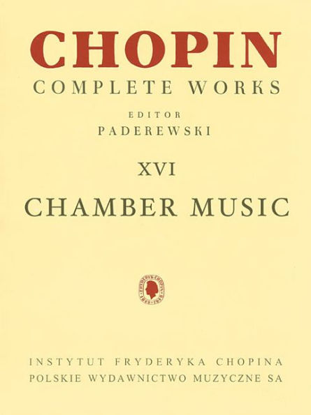 Chamber Music - Chopin Complete Works Vol. XVI: for Cello and Piano, Violin, Cello and Piano, Flute and Piano