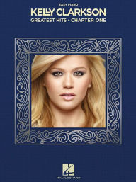 Title: Kelly Clarkson - Greatest Hits, Chapter One, Author: Kelly Clarkson