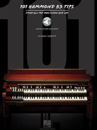 Title: 101 Hammond B-3 Tips Stuff All the Pros Know and Use Book/Online Audio, Author: Brian Charette
