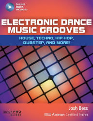 Title: Electronic Dance Music Grooves: House, Techno, Hip-Hop, Dubstep and More!, Author: Josh Bess