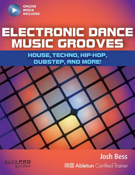 Electronic Dance Music Grooves: House, Techno, Hip-Hop, Dubstep and More!