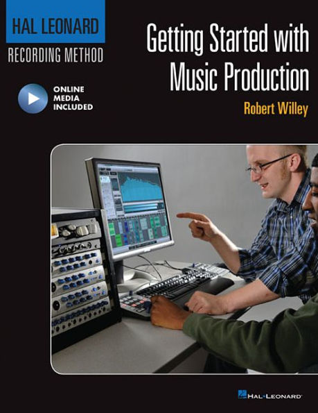 Getting Started with Music Production: Hal Leonard Recording Method