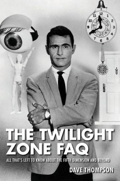 the Twilight Zone FAQ: All That's Left to Know About Fifth Dimension and Beyond