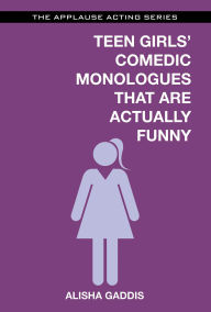 Read and download books Teens Girls' Comedic Monologues That Are Actually Funny by Alisha Gaddis