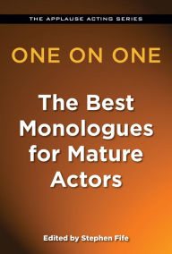 Title: One on One: The Best Monologues for Mature Actors, Author: Rowman & Littlefield Publishers