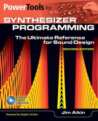 Title: Power Tools For Synthesizer Programming: The Ultimate Reference for Sound Design, Author: Jim Aikin