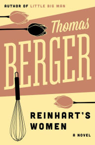 Title: Reinhart's Women: A Novel, Author: Thomas Berger