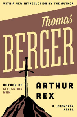 Title: Arthur Rex: A Legendary Novel, Author: Thomas Berger
