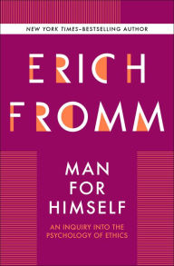 Title: Man for Himself: An Inquiry Into the Psychology of Ethics, Author: Erich Fromm