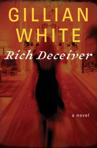 Title: Rich Deceiver: A Novel, Author: Gillian White