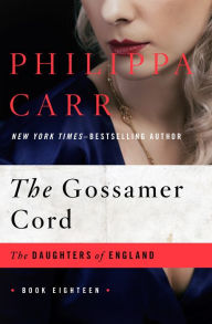 Title: The Gossamer Cord, Author: Philippa Carr