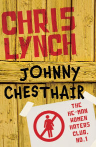 Title: Johnny Chesthair, Author: Chris Lynch