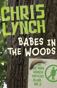 Title: Babes in the Woods, Author: Chris Lynch