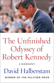 Title: The Unfinished Odyssey of Robert Kennedy, Author: David Halberstam