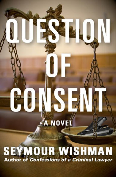 Question of Consent: A Novel