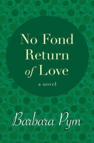 Title: No Fond Return of Love, Author: Barbara Pym