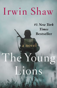Title: The Young Lions: A Novel, Author: Irwin Shaw