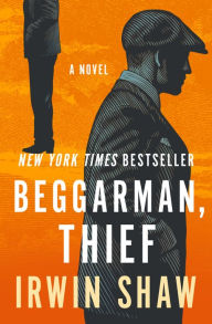 Title: Beggarman, Thief: A Novel, Author: Irwin Shaw